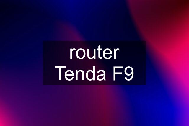 router Tenda F9