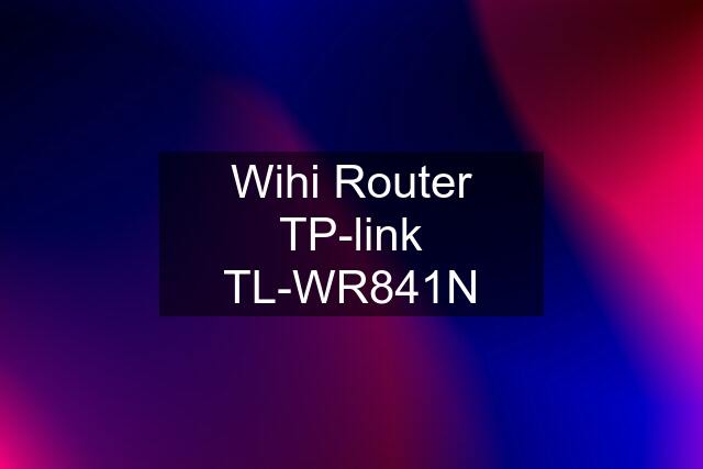 Wihi Router TP-link TL-WR841N