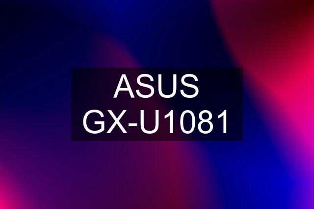 ASUS GX-U1081