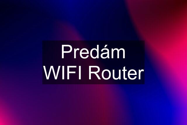 Predám WIFI Router