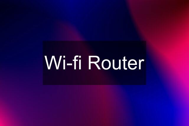 Wi-fi Router