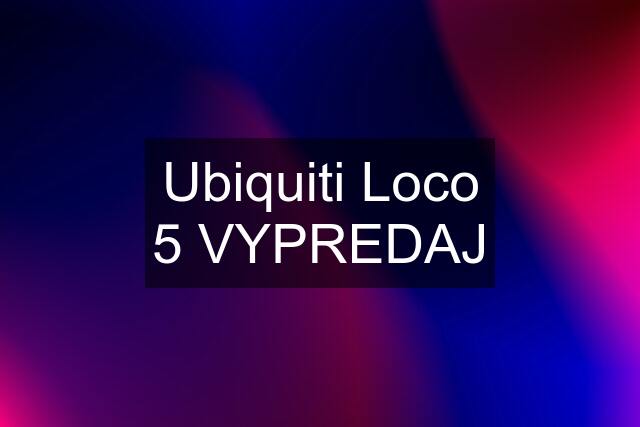 Ubiquiti Loco 5 VYPREDAJ