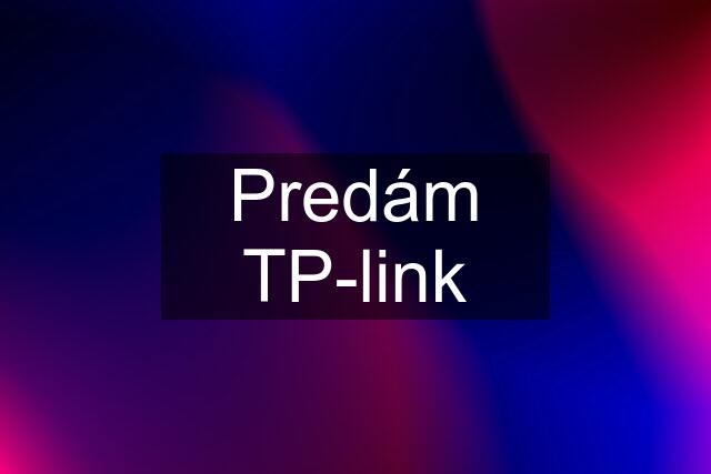 Predám TP-link