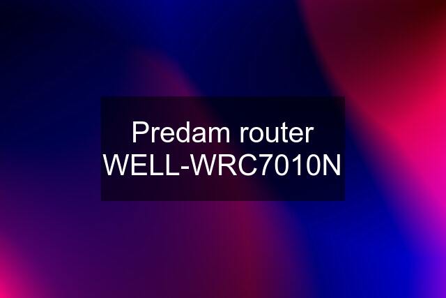 Predam router WELL-WRC7010N