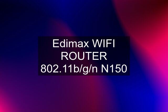 Edimax WIFI ROUTER 802.11b/g/n N150