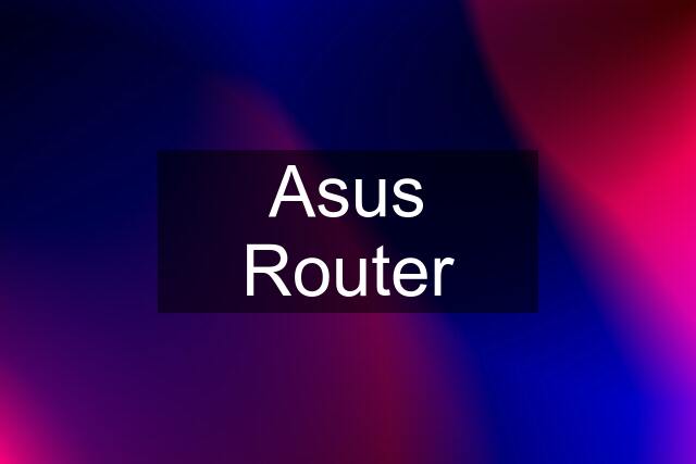 Asus Router