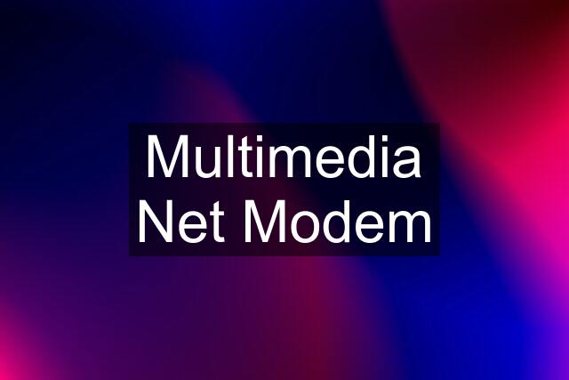 Multimedia Net Modem