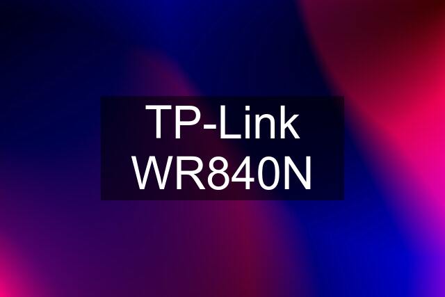 TP-Link WR840N