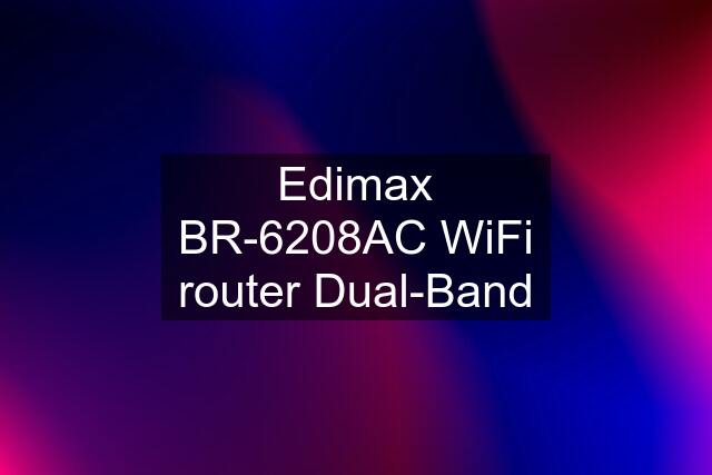 Edimax BR-6208AC WiFi router Dual-Band