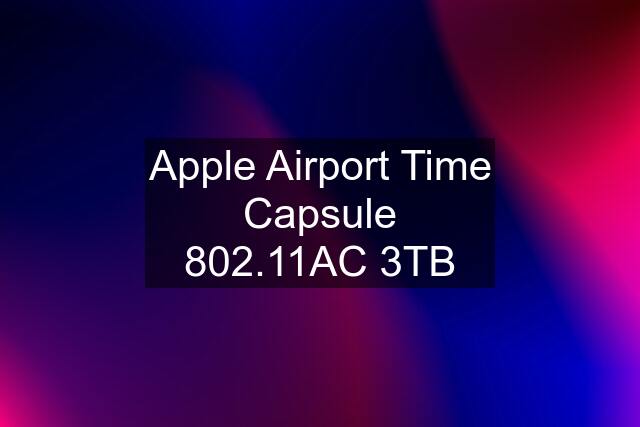 Apple Airport Time Capsule 802.11AC 3TB