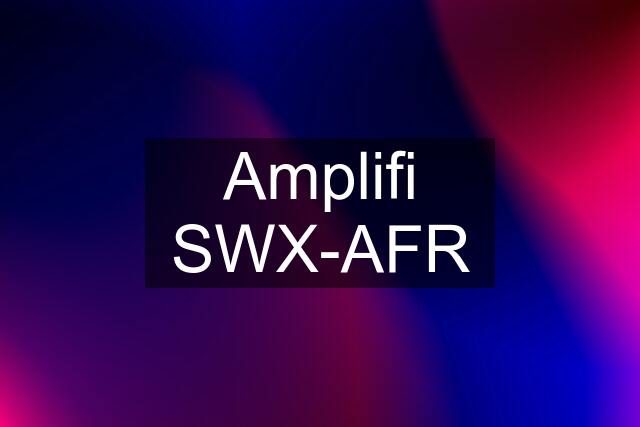 Amplifi SWX-AFR