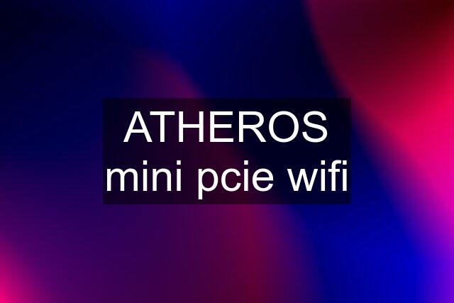 ATHEROS mini pcie wifi