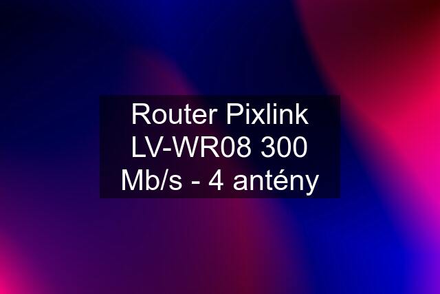 Router Pixlink LV-WR08 300 Mb/s - 4 antény