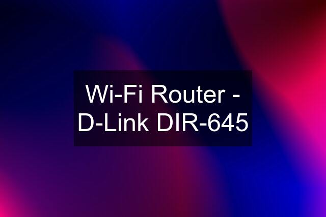 Wi-Fi Router - D-Link DIR-645