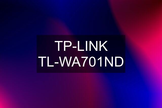 TP-LINK TL-WA701ND