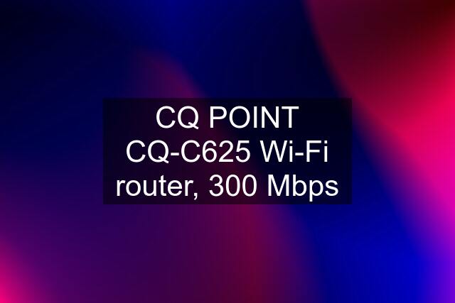 CQ POINT CQ-C625 Wi-Fi router, 300 Mbps