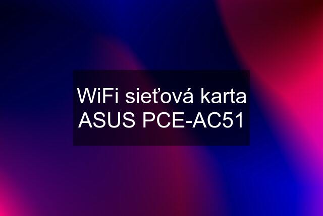 WiFi sieťová karta ASUS PCE-AC51