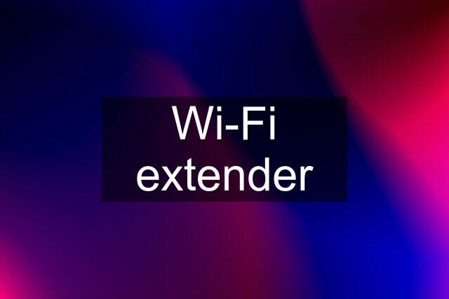 Wi-Fi extender