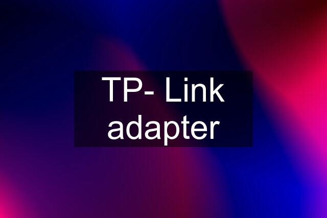 TP- Link adapter