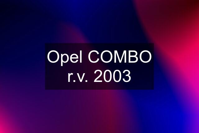 Opel COMBO r.v. 2003