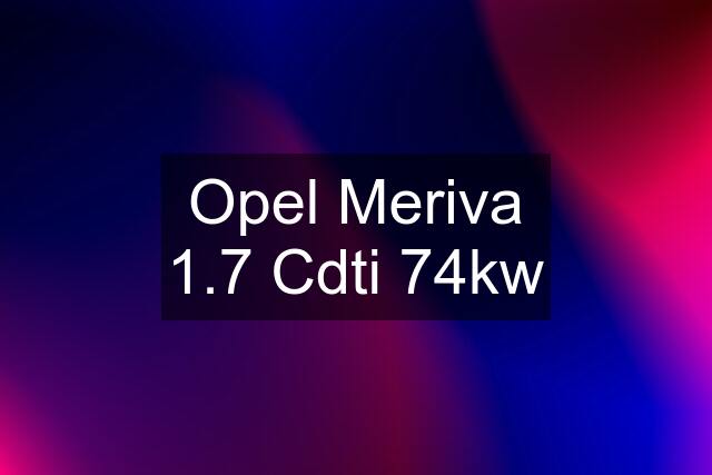 Opel Meriva 1.7 Cdti 74kw