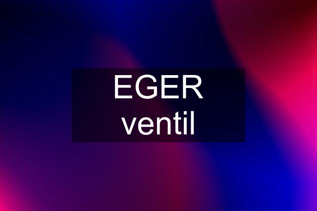 EGER ventil