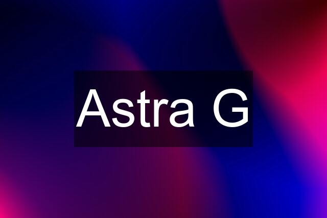 Astra G