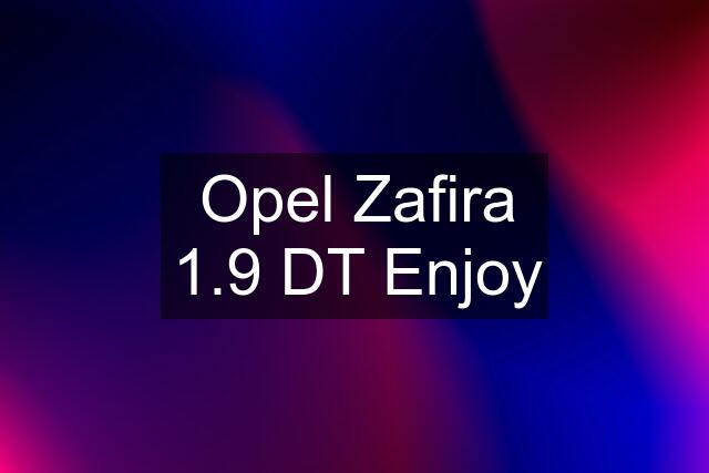 Opel Zafira 1.9 DT Enjoy