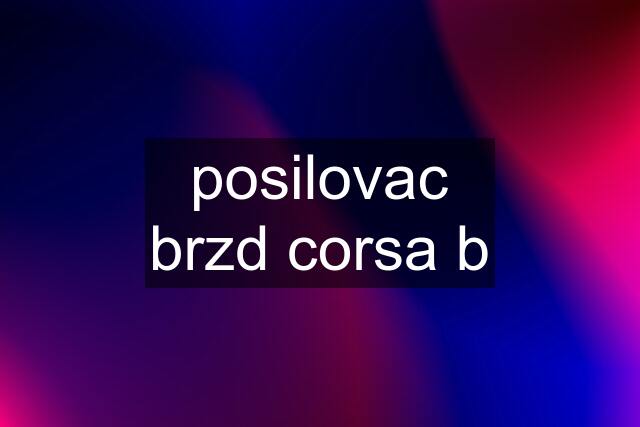 posilovac brzd corsa b