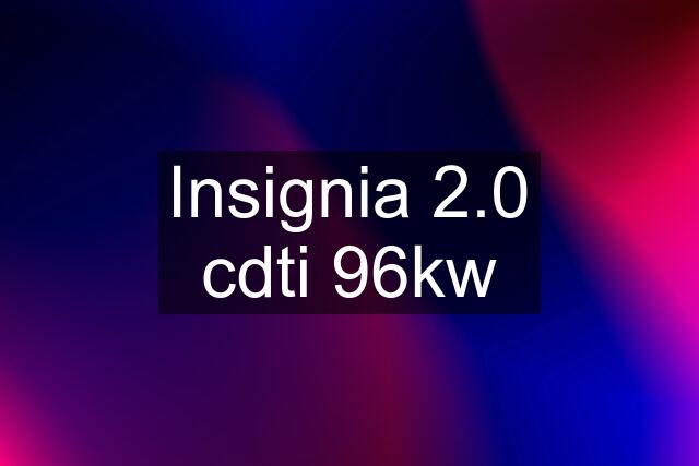 Insignia 2.0 cdti 96kw