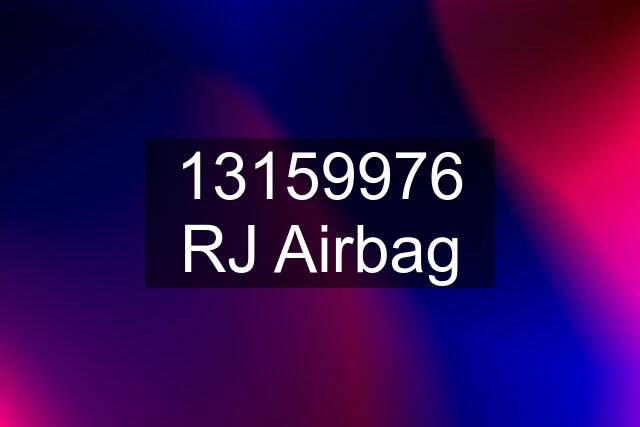 13159976 RJ Airbag