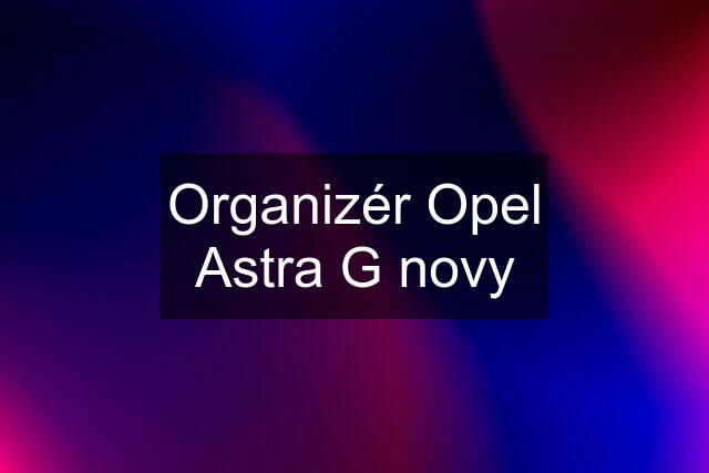 Organizér Opel Astra G novy