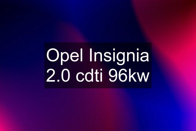 Opel Insignia 2.0 cdti 96kw