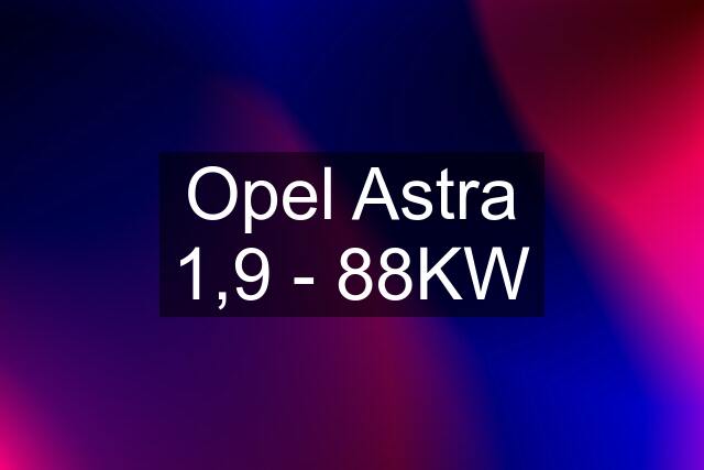 Opel Astra 1,9 - 88KW