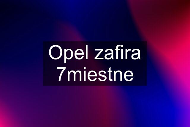 Opel zafira 7miestne