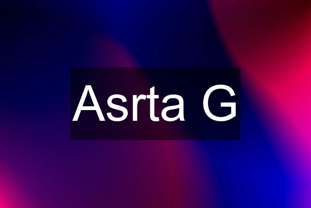 Asrta G