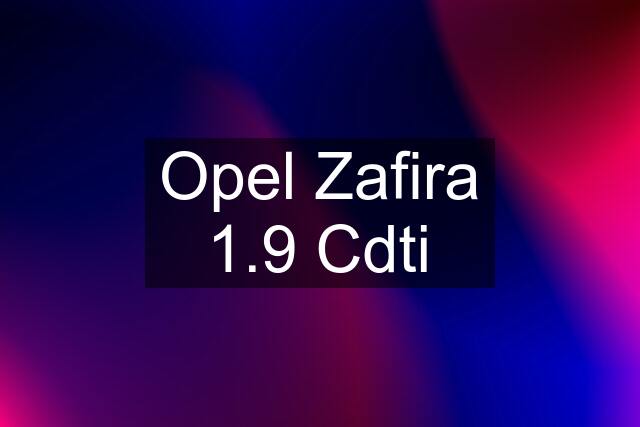 Opel Zafira 1.9 Cdti