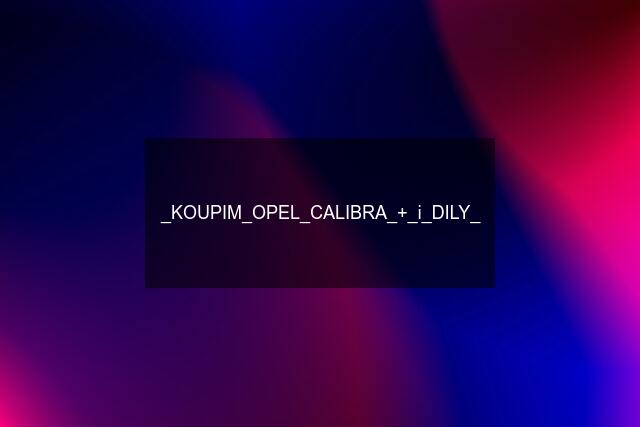 _KOUPIM_OPEL_CALIBRA_+_i_DILY_