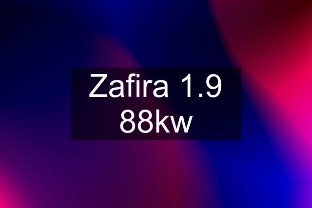 Zafira 1.9 88kw