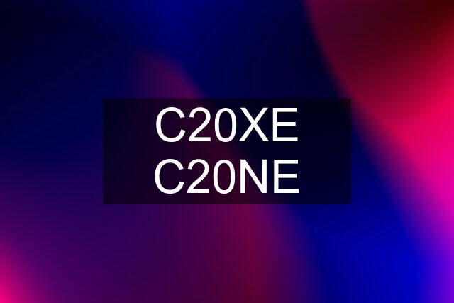 C20XE C20NE