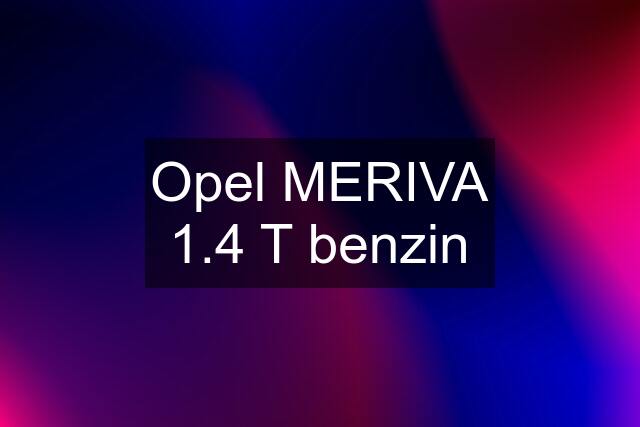 Opel MERIVA 1.4 T benzin
