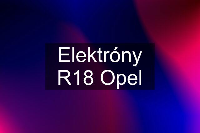 Elektróny R18 Opel