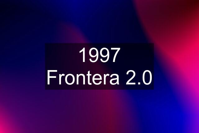 1997 Frontera 2.0