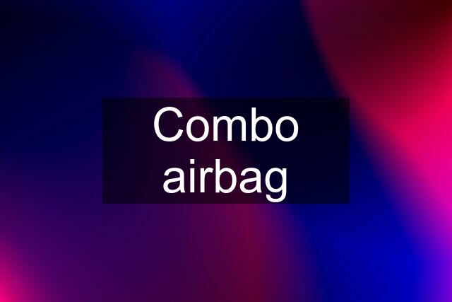 Combo airbag