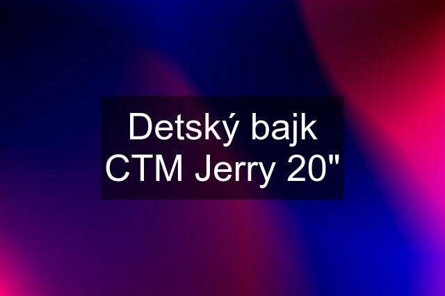 Detský bajk CTM Jerry 20"