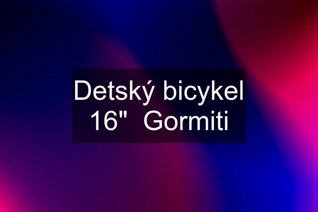 Detský bicykel 16"  Gormiti