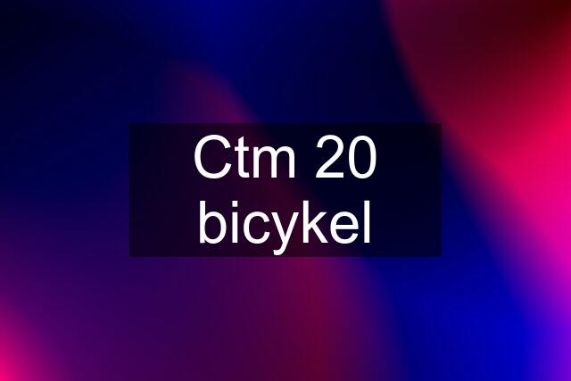 Ctm 20 bicykel