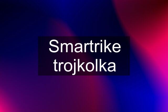 Smartrike trojkolka