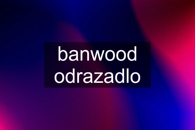 banwood odrazadlo