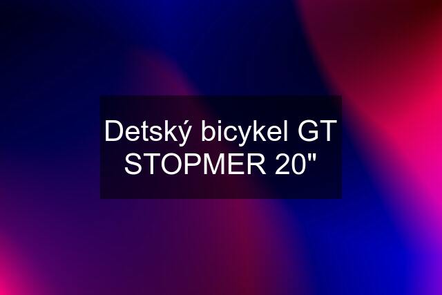 Detský bicykel GT STOPMER 20"